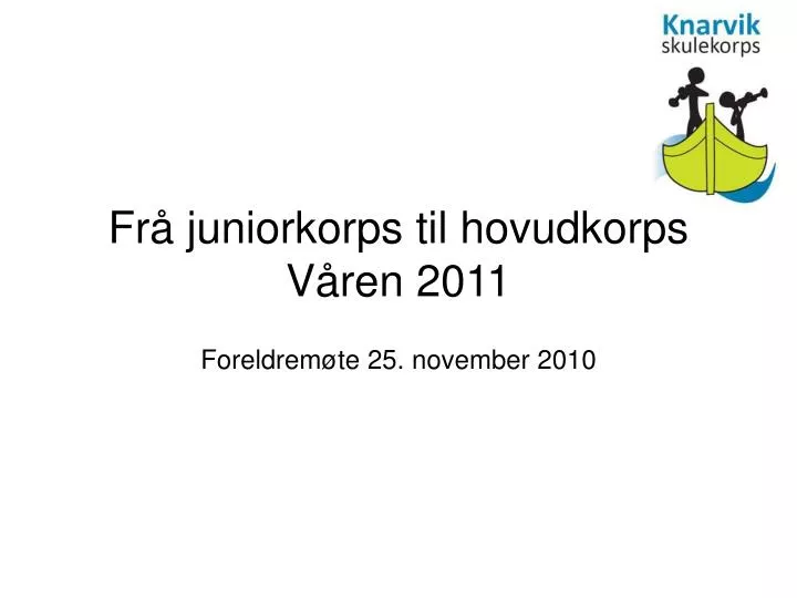 fr juniorkorps til hovudkorps v ren 2011