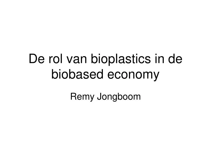 de rol van bioplastics in de biobased economy