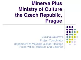 Minerva Plus Ministry of Culture the Czech Republic, Prague