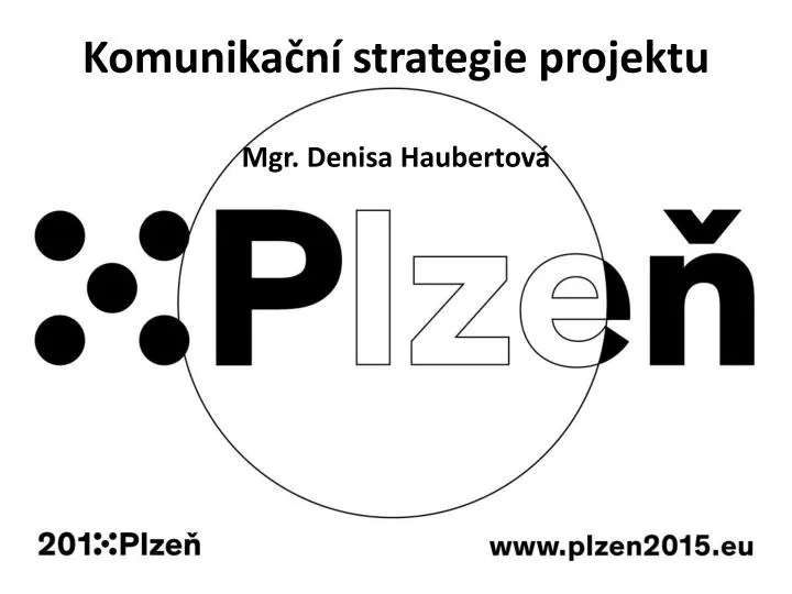 komunika n strategie projektu mgr denisa haubertov