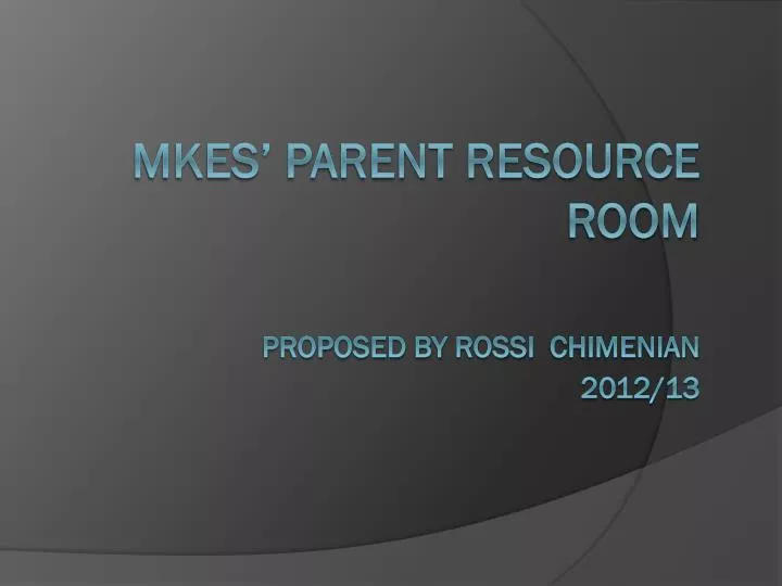 mkes parent resource room proposed by rossi chimenian 2012 13