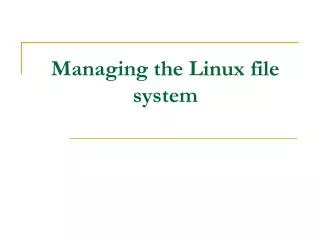 Managing the Linux file system