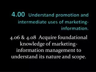 4.00 Understand promotion and intermediate uses of marketing-information.