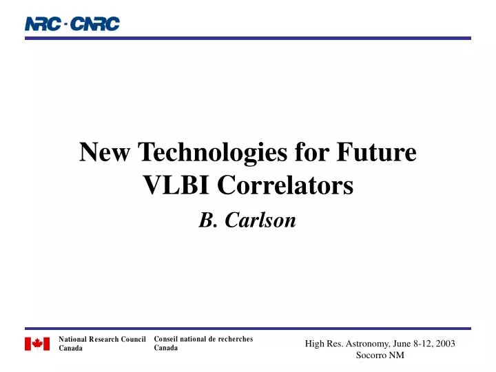 new technologies for future vlbi correlators b carlson