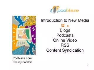 Introduction to New Media Blogs Podcasts Online Video RSS Content Syndication