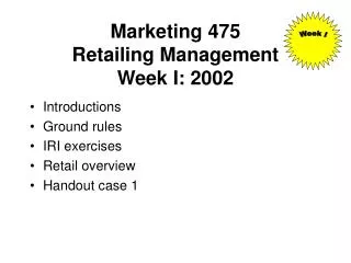 Marketing 475 Retailing Management Week I: 2002