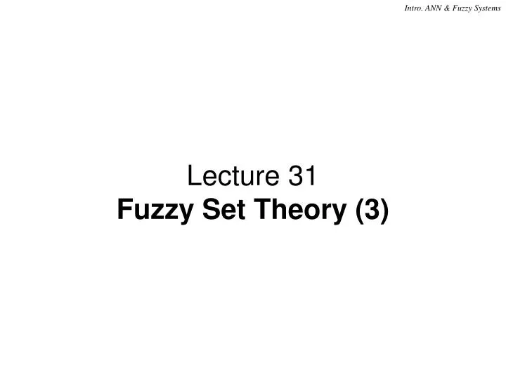 lecture 31 fuzzy set theory 3