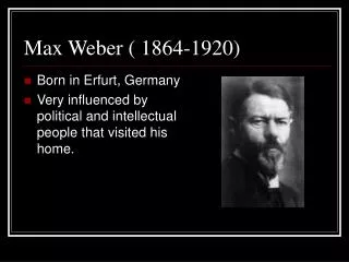 Max Weber ( 1864-1920)