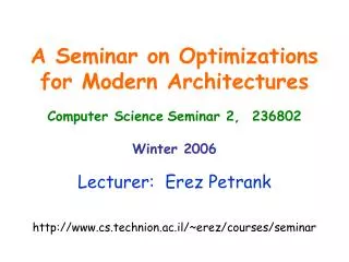 Lecturer: Erez Petrank cs.technion.ac.il/~erez/courses/seminar