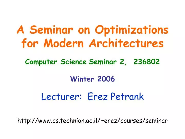 a seminar on optimizations for modern architectures computer science seminar 2 236802 winter 2006