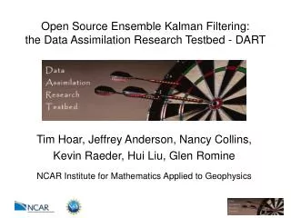 Open Source Ensemble Kalman Filtering: the Data Assimilation Research Testbed - DART