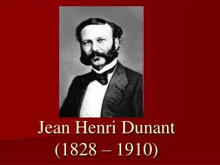 jean henri dunant 1828 1910