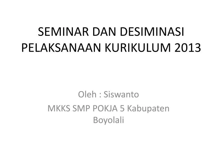 seminar dan desiminasi pelaksanaan kurikulum 2013