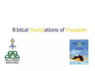 B i blical Found ations of Freedom