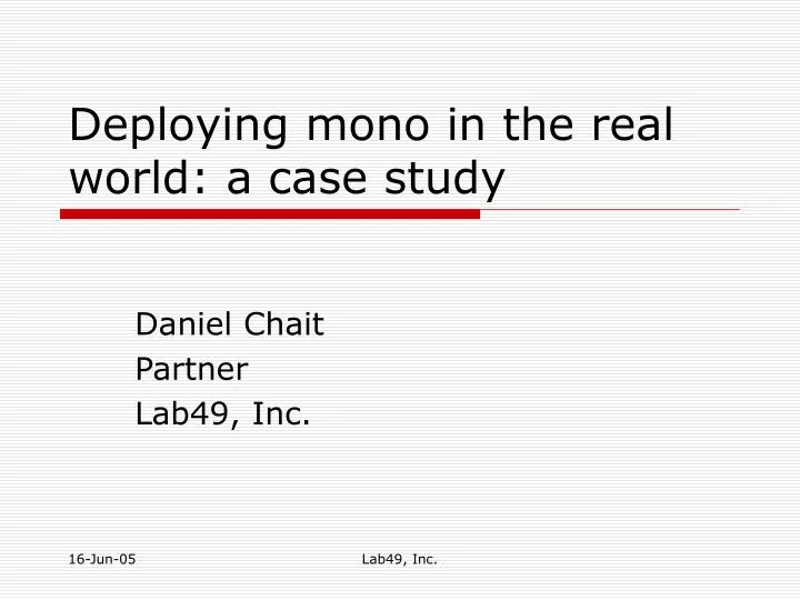deploying mono in the real world a case study