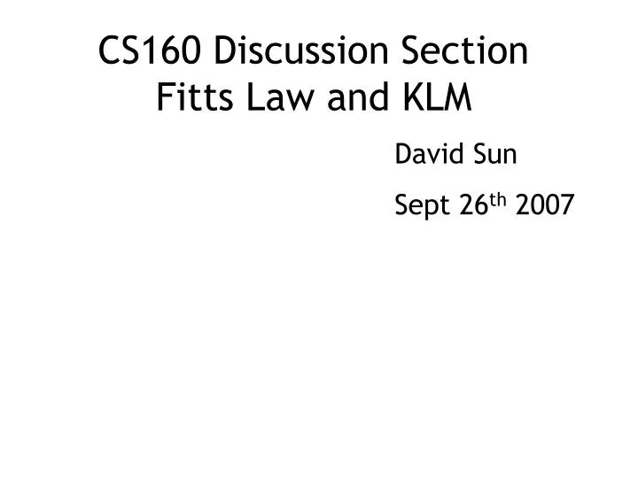 cs160 discussion section fitts law and klm