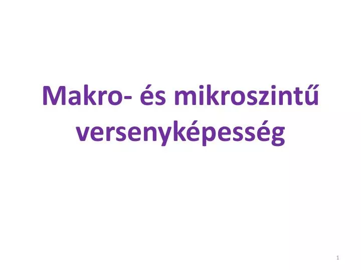 makro s mikroszint versenyk pess g