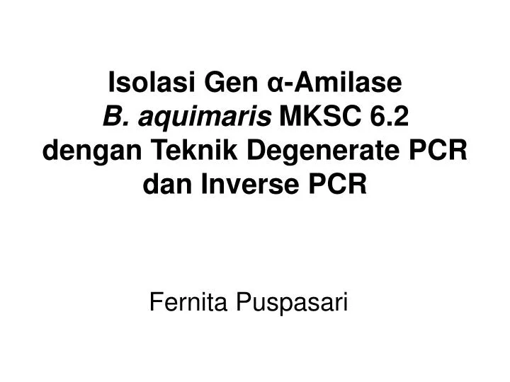 isolasi gen amilase b aquimaris mksc 6 2 dengan teknik degenerate pcr dan inverse pcr