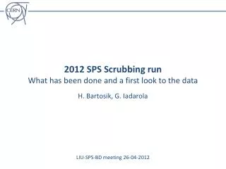 2012 SPS Scrubbing run What has been done and a first look to the data