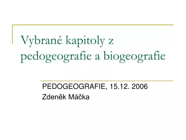 vybran kapitoly z pedogeografie a biogeografie