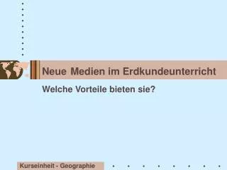 neue medien im erdkundeunterricht