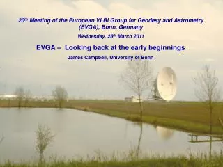 20 th Meeting of the European VLBI Group for Geodesy and Astrometry (EVGA), Bonn, Germany