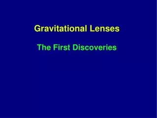 Gravitational Lenses The First Discoveries