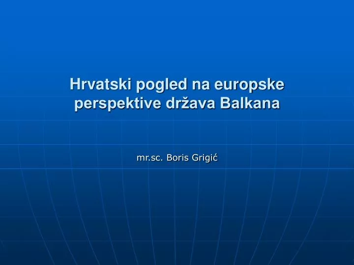 hrvatski pogled na europske perspektive dr ava balkana