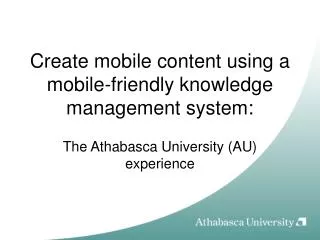 Create mobile content using a mobile-friendly knowledge management system: