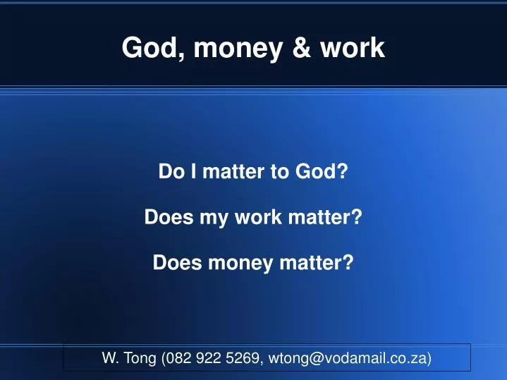do i matter to god does my work matter does money matter