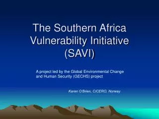 The Southern Africa Vulnerability Initiative (SAVI)