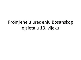 promjene u ure enju bosanskog ejaleta u 19 vijeku