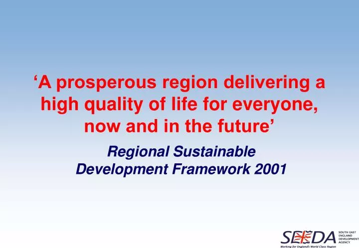 a prosperous region delivering a high quality of life for everyone now and in the future