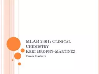 MLAB 2401: Clinical Chemistry Keri Brophy-Martinez