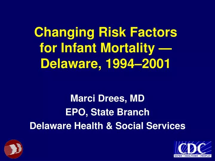 changing risk factors for infant mortality delaware 1994 2001