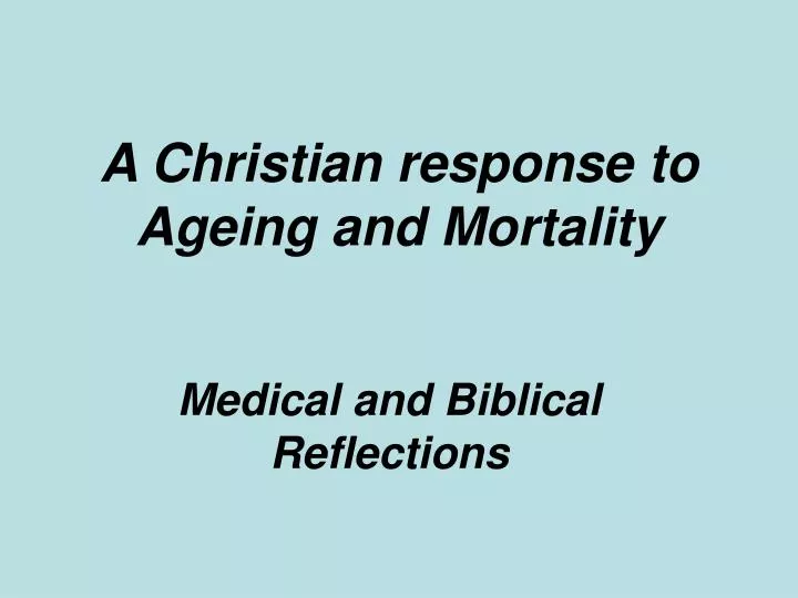 a christian response to ageing and mortality