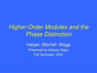 Higher-Order Modules and the Phase Distinction