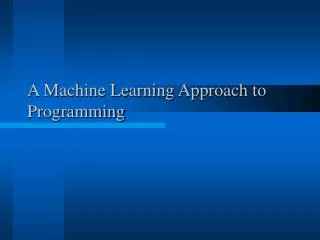 A Machine Learning Approach to Programming