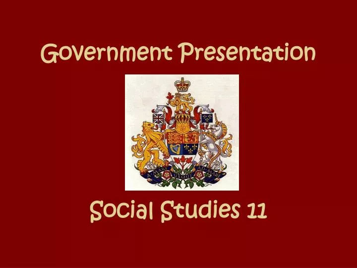 government presentation social studies 11