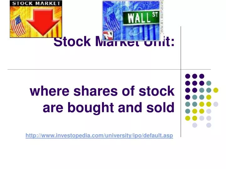 stock market unit where shares of stock are bought and sold