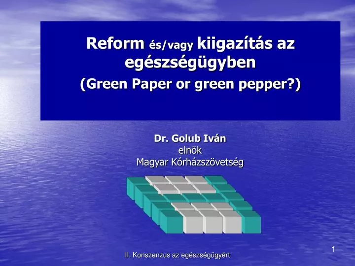 reform s vagy kiigaz t s az eg szs g gyben green paper or green pepper