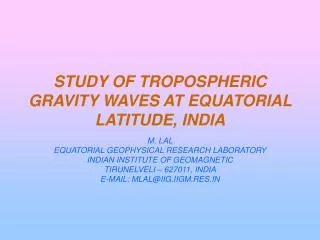 STUDY OF TROPOSPHERIC GRAVITY WAVES AT EQUATORIAL LATITUDE, INDIA