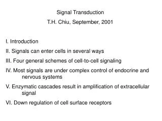 Signal Transduction T.H. Chiu, September, 2001 I. Introduction