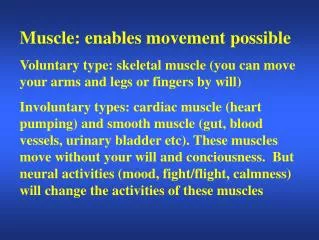 Muscle: enables movement possible