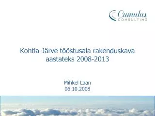 Kohtla-Järve tööstusala rakenduskava aastateks 2008-2013 Mihkel Laan 06.10.2008