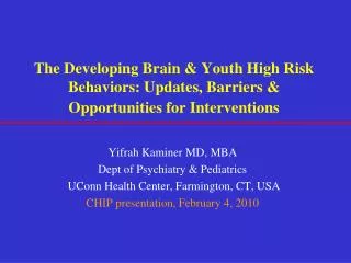 Yifrah Kaminer MD, MBA Dept of Psychiatry &amp; Pediatrics UConn Health Center, Farmington, CT, USA