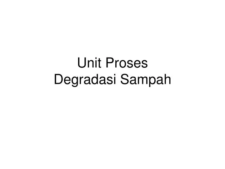 unit proses degradasi sampah