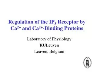 Regulation of the IP 3 Receptor by Ca 2+ and Ca 2+ -Binding Proteins