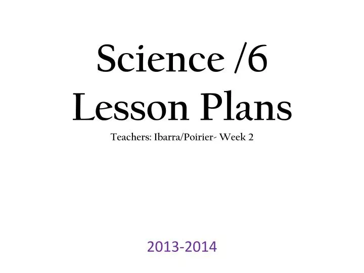 science 6 lesson plans teachers ibarra poirier week 2