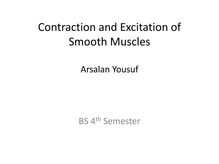 contraction and excitation of smooth muscles arsalan yousuf